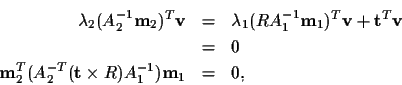 \begin{eqnarray*}\lambda_2 (A_2^{-1} \ensuremath{{\bf m}} _2)^T \ensuremath{{\bf...
...math{{\bf t}}\times R) A_1^{-1})\ensuremath{{\bf m}} _1 & = & 0,
\end{eqnarray*}