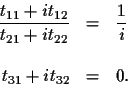 \begin{eqnarray*}\frac{t_{11} + it_{12}}{t_{21} + it_{22}} & = & \frac{1}{i} \\ \\
t_{31} + it_{32} & = & 0.
\end{eqnarray*}